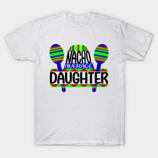 Nacho Average Daughter T-Shirt